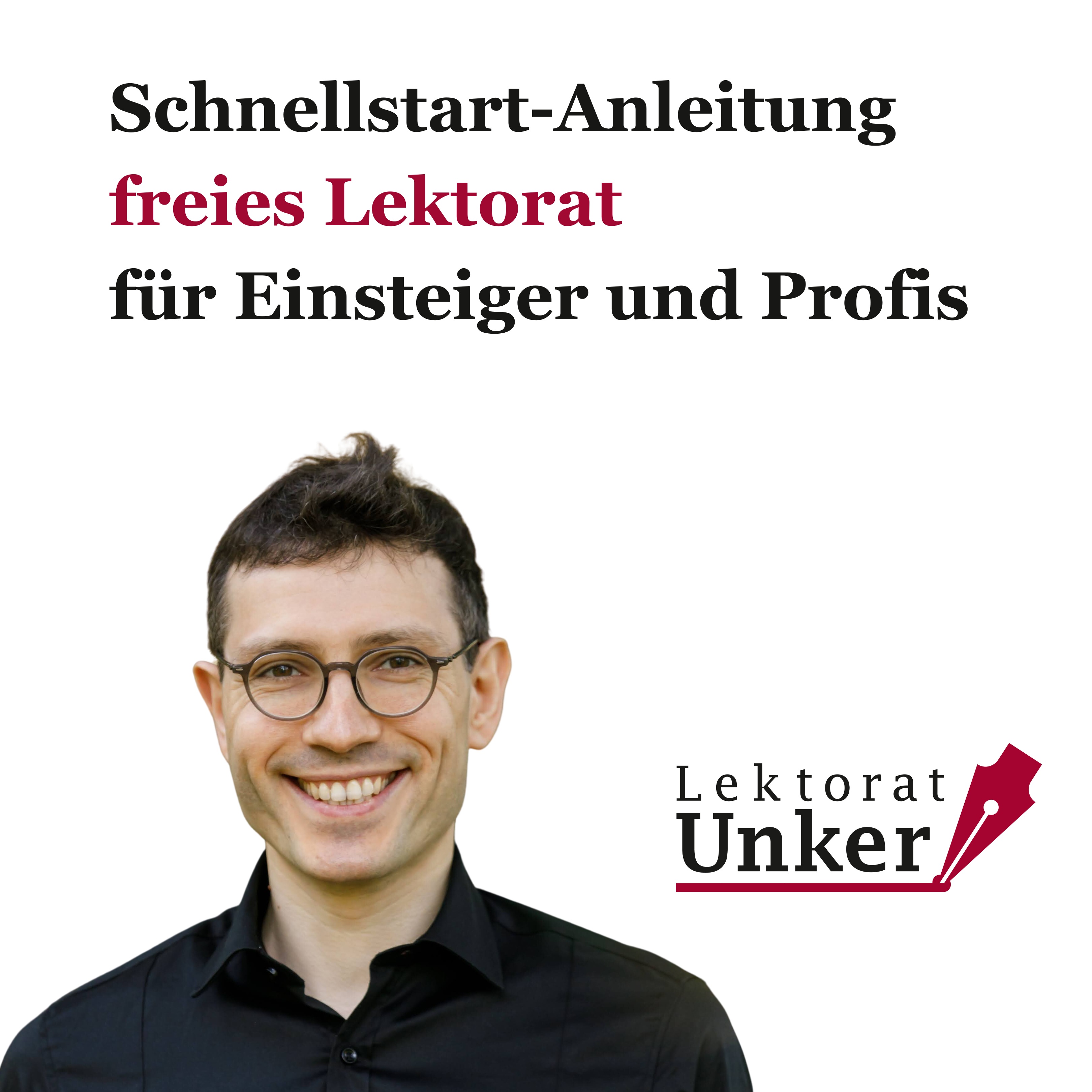 Schnellstart-Anleitung freies Lektorat von Evgenij Unker: für Einsteiger und schon aktive Kollegen.